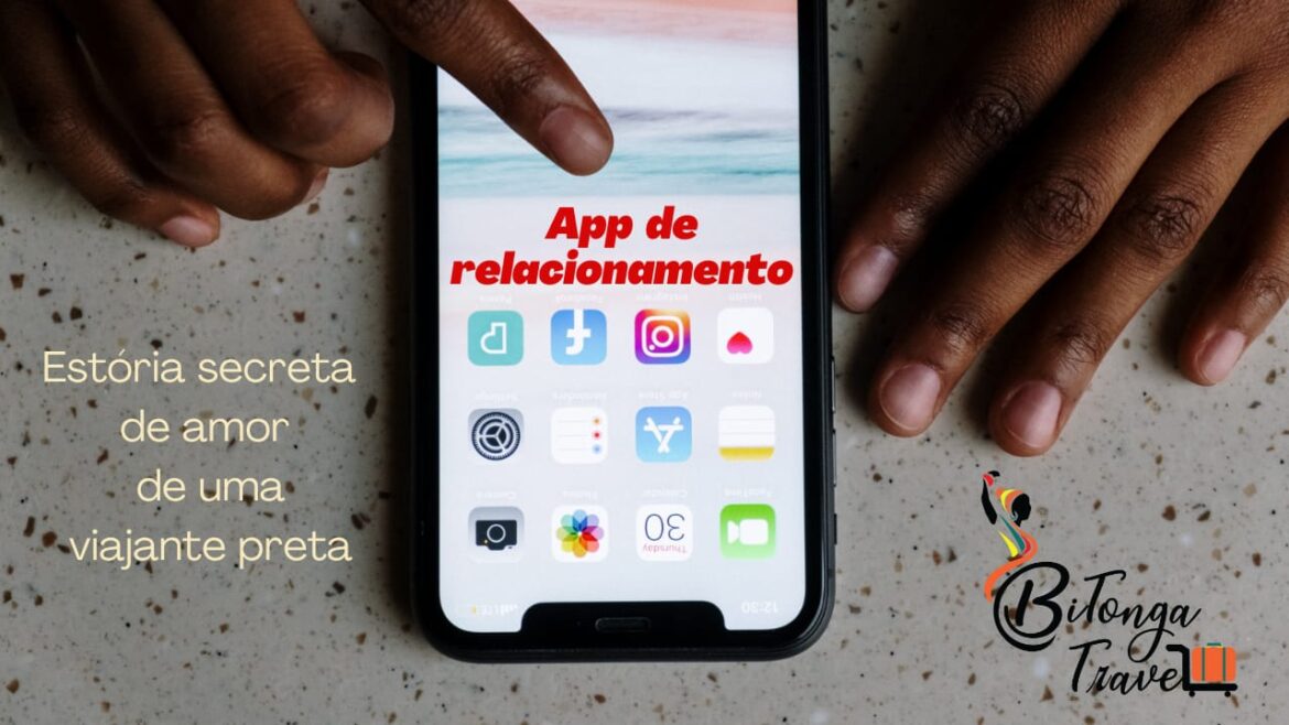 App de relacionamento - Crônica Estória secreta de amor de uma viajante preta