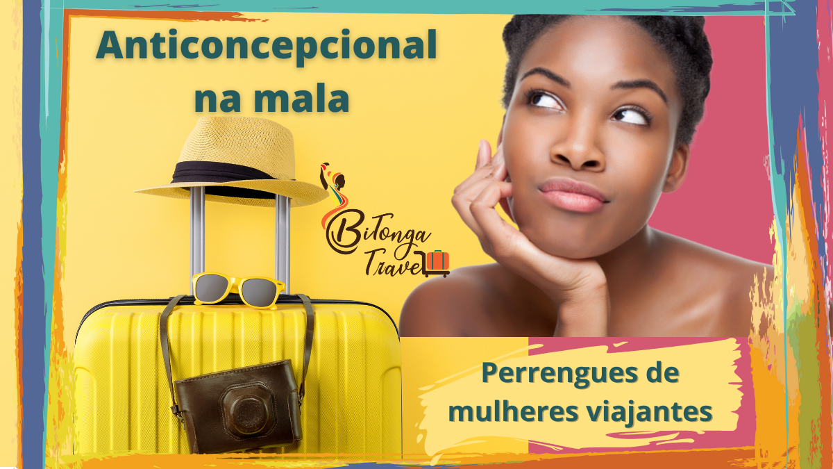 Anticoncepcional na Mala de viagem - perrengues de mulheres viajantes